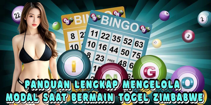 Panduan Lengkap Mengelola Modal Saat Bermain Togel Zimbabwe