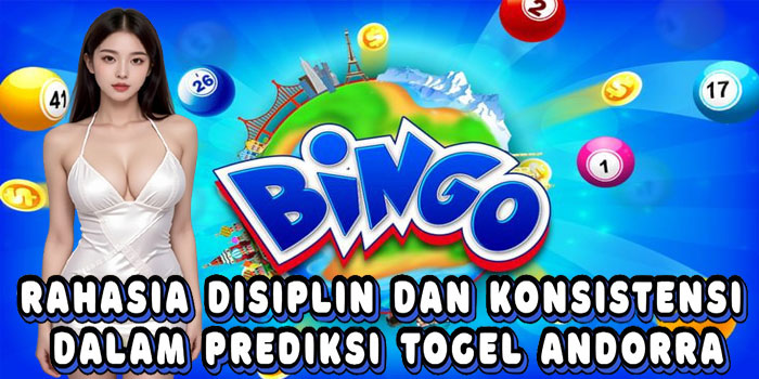 Rahasia Disiplin Dan Konsistensi Dalam Prediksi Togel Andorra
