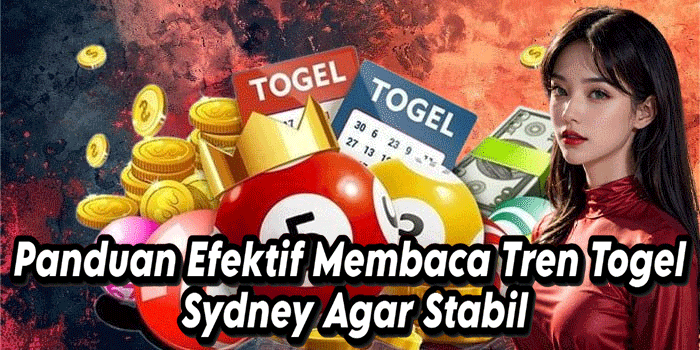 Panduan Efektif Membaca Tren Togel Sydney Agar Stabil