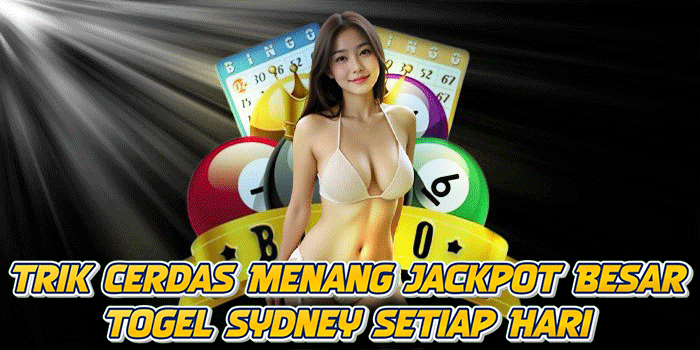 Trik Cerdas Menang Jackpot Besar Togel Sydney Setiap Hari